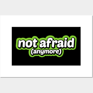 Not Afraid (Anymore) Posters and Art